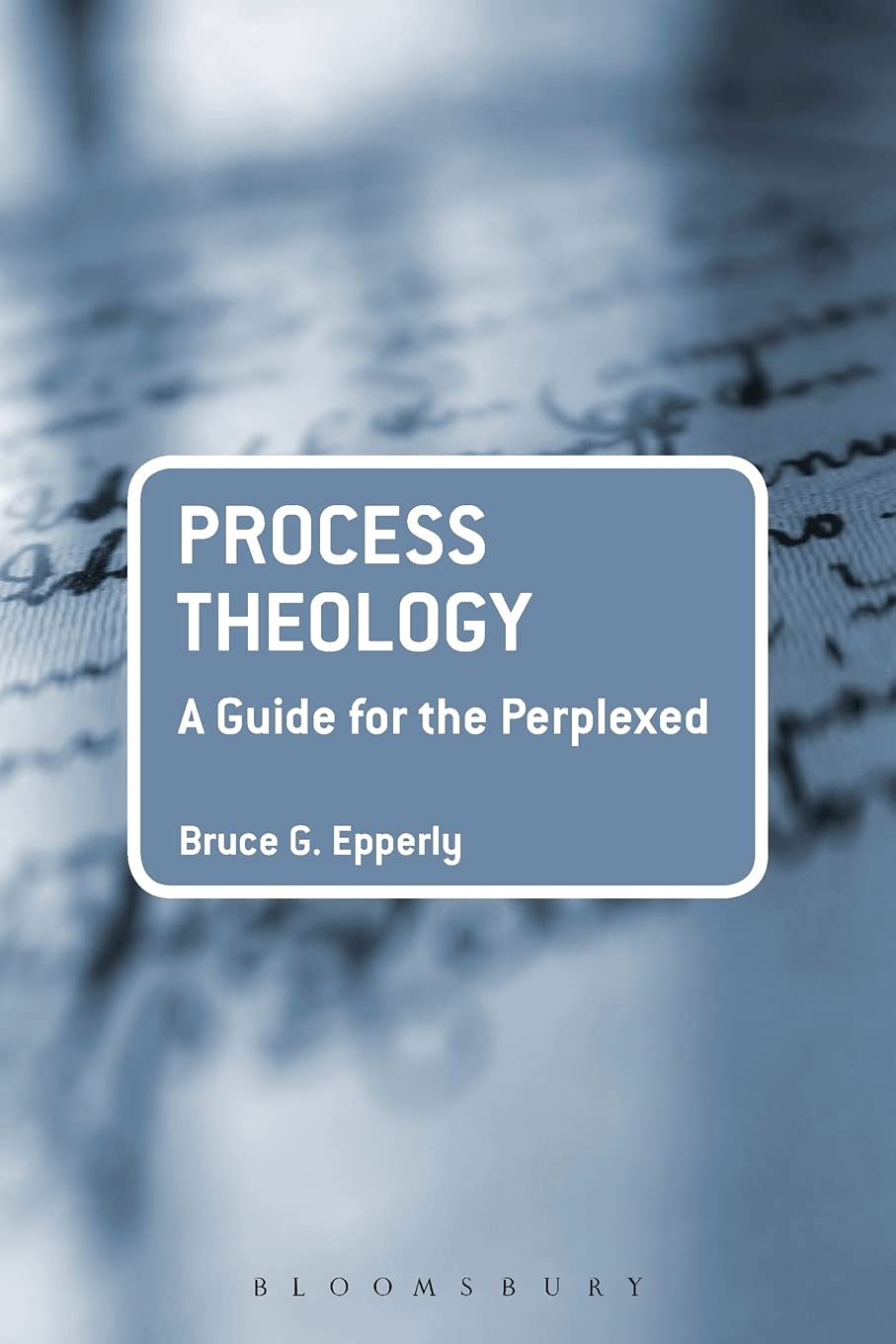 Book cover for "Process Theology: A Guide for the Perplexed" by Bruce G. Epperly